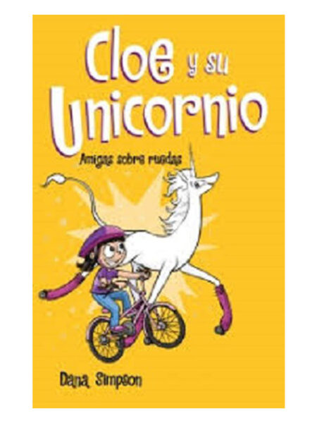 AMIGAS SOBRE RUEDAS -CLOE Y SU UNICORNIO 2-