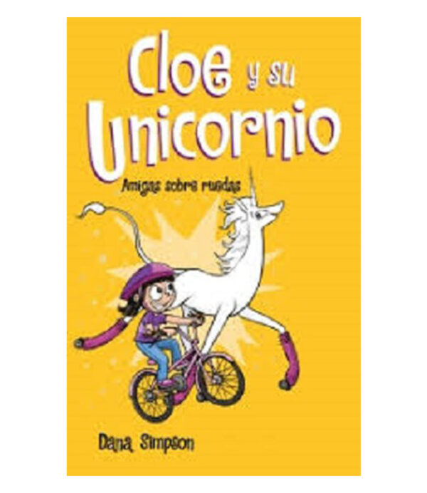 AMIGAS SOBRE RUEDAS -CLOE Y SU UNICORNIO 2-