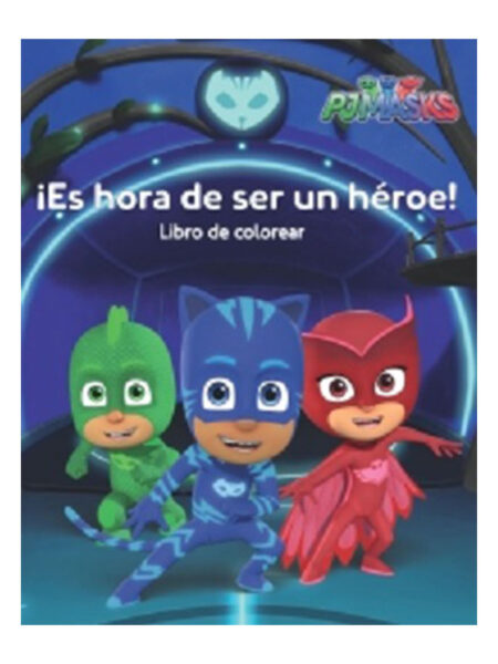ES HORA DE SER UN HÉROE -PJ MASKS- UN LIBRO PARA COLOREAR
