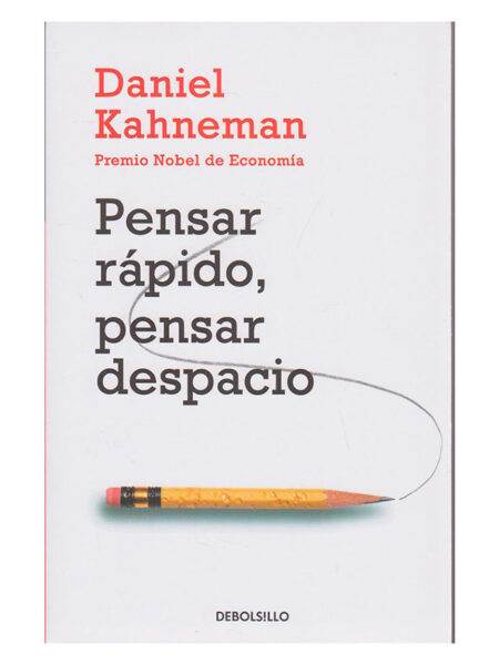 PENSAR RÁPIDO, PENSAR DESPACIO