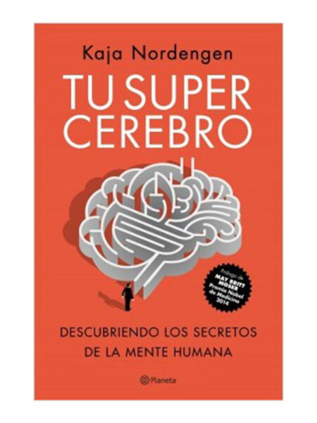 TU SUPER CEREBRO -DESCUBRIENDO LOS SECRETOS DE LA MENTE HUMANA-