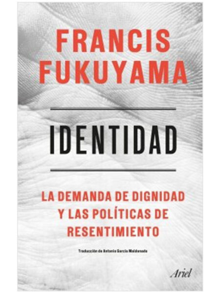 IDENTIDAD -LA DEMANDA DE DIGNIDAD Y LAS POLÍTICAS DE RESENTIMIENTO-