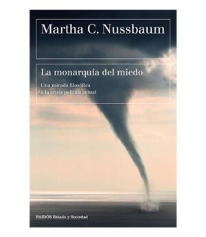 MONARQUÍA DEL MIEDO, LA -UNA MIRADA FILOSÓFICA A LA CRISIS POLÍTICA ACTUAL-