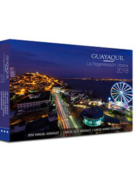 GUAYAQUIL LA REGENERACIÓN URBANA 2018