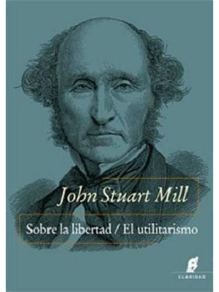 SOBRE LA LIBERTAD - EL UTILITARISMO