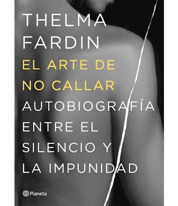 ARTE DE NO CALLAR, EL -AUTOBIOGRAFÍA ENTRE EL SILENCIO Y LA IMPUNIDAD-