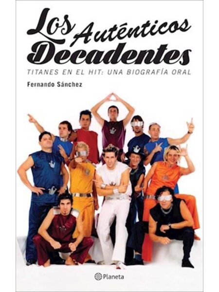 AUTÉNTICOS DECADENTES, LOS -TITANES EN EN HIT UNA BIOGRAFÍA ORAL-