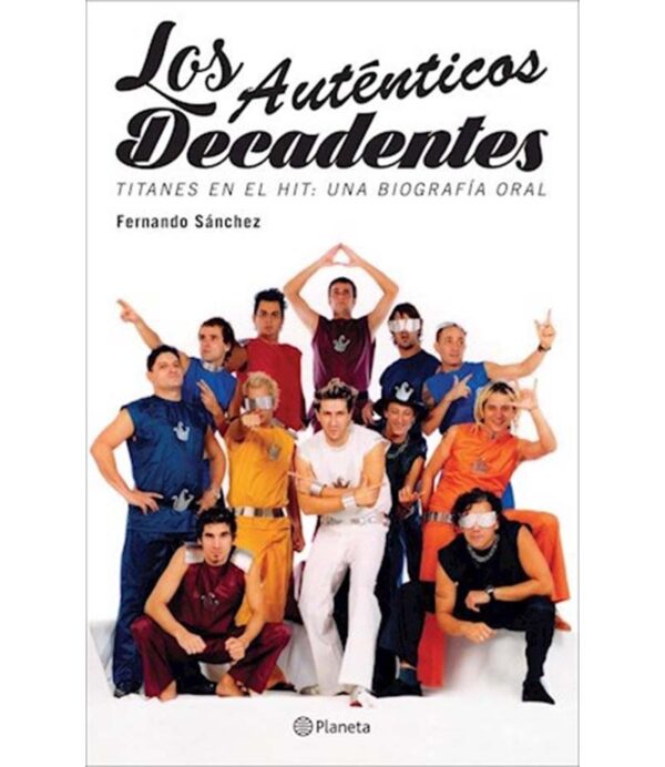 AUTÉNTICOS DECADENTES, LOS -TITANES EN EN HIT UNA BIOGRAFÍA ORAL-