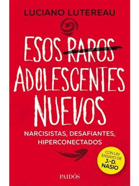 ESOS RAROS ADOLESCENTES NUEVOS -NARCISISTAS DESAFIANTES HIPERCONECTADOS-