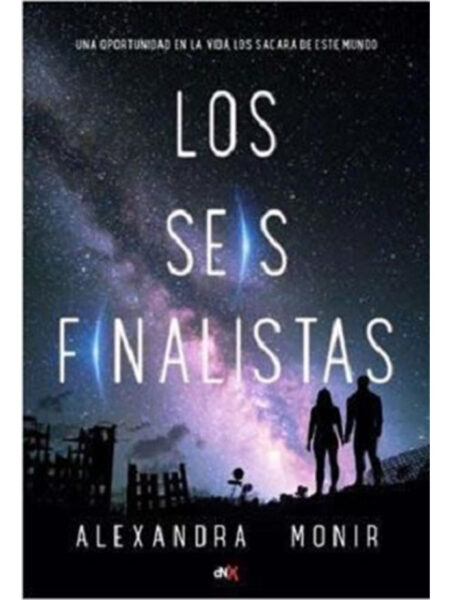 SEIS FINALISTAS, LOS -UNA OPORTUNIDAD EN LA VIDA LOS SACARÁ DE ESTE MUNDO-