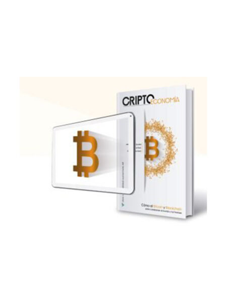 CRIPTOECONOMÍA: CÓMO EL BITCOIN Y BLOCKCHAIN ESTÁN CAMBIANDO AL MUNDO Y TUS FINANZAS