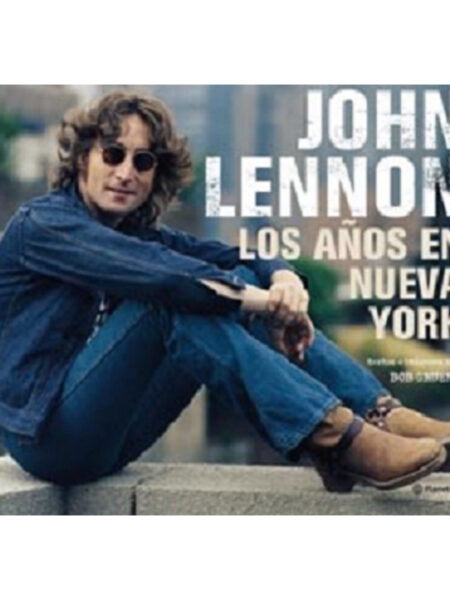 JOHN LENNON -LOS AÑOS EN NUEVA YORK-