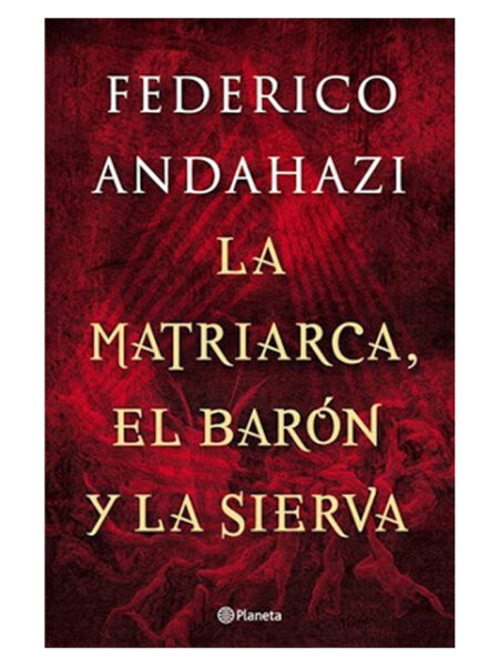 MATRIARCA, EL BARÓN Y LA SIERVA, LA