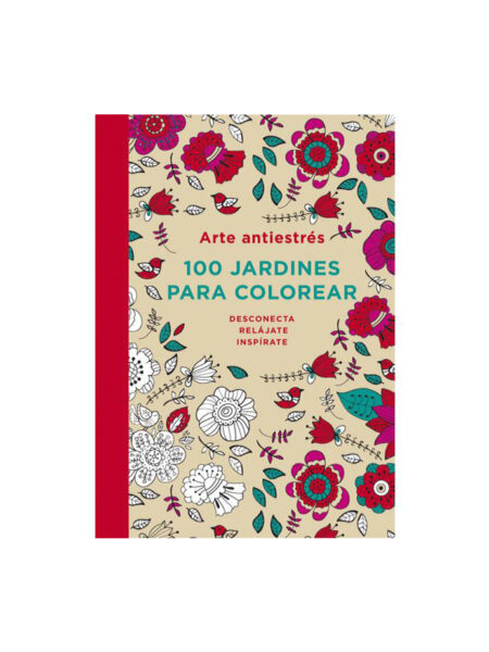 100 JARDINES PARA COLOREAR -ARTE ANTIESTRÉS-