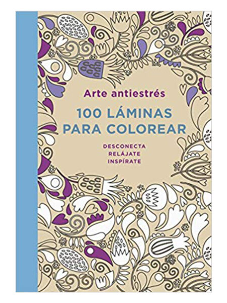 100 LÁMINAS PARA COLOREAR -ARTE ANTIESTRÉS-