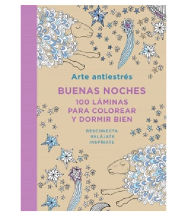 BUENAS NOCHES -100 LÁMINAS PARA COLOREAR Y DORMIR BIEN- ARTE ANTIESTRÉS