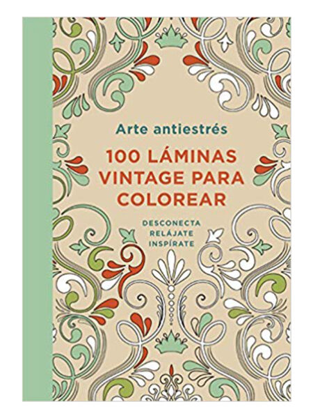 100 LÁMINAS VINTAGE PARA COLOREAR -ARTE ANTIESTRÉS-