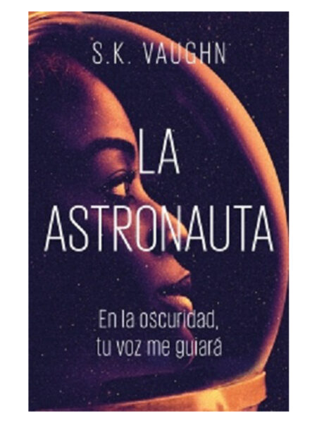 ASTRONAUTA, LA -EN LA OSCURIDAD TU VOZ ME GUIARÁ-