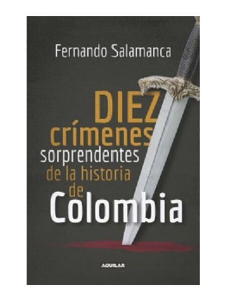 DIEZ CRÍMENES SORPRENDENTES DE LA HISTORIA DE COLOMBIA