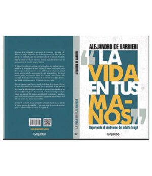 VIDA EN TUS MANOS, LA -SUPERANDO EL SÍNDROME DEL ADULTO FÁCIL-