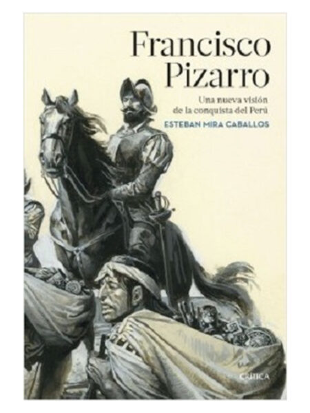FRANCISCO PIZARRO -UNA NUEVA VISIÓN DE LA CONQUISTA DEL PERÚ-