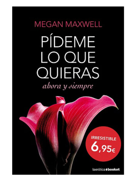 PÍDEME LO QUE QUIERAS AHORA Y SIEMPRE