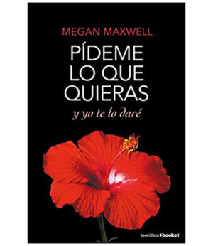 PÍDEME LO QUE QUIERAS Y YO TE LO DARÉ
