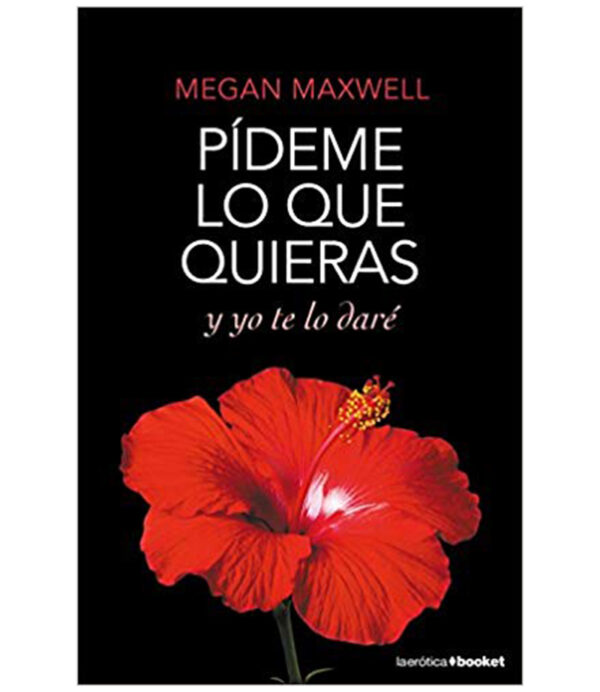 PÍDEME LO QUE QUIERAS Y YO TE LO DARÉ