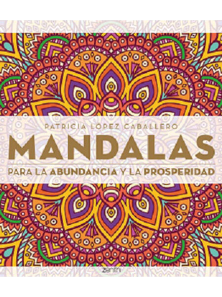 MANDALAS PARA LA ABUNDANCIA Y LA PROSPERIDAD -PASTA SUAVE-