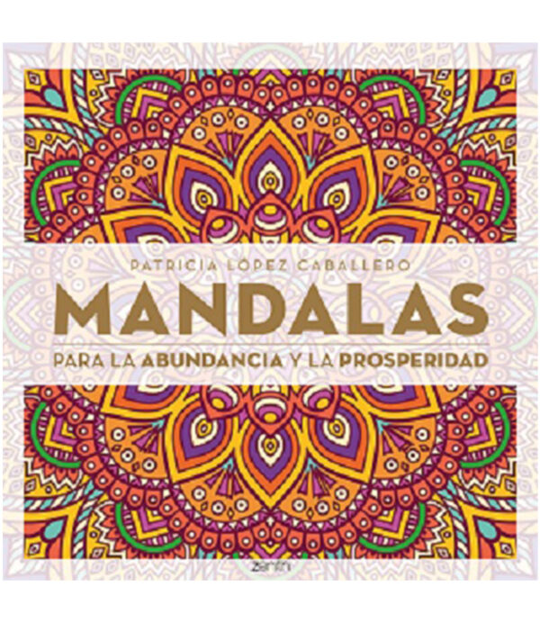 MANDALAS PARA LA ABUNDANCIA Y LA PROSPERIDAD -PASTA SUAVE-