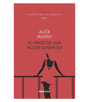AMOR DE UNA MUJER GENEROSA, EL -COLECCIÓN PREMIOS NOBEL DE LITERATURA- 2013