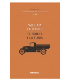 RUIDO Y LA FURIA -COLECCIÓN PREMIOS NOBEL DE LITERATURA- 1949