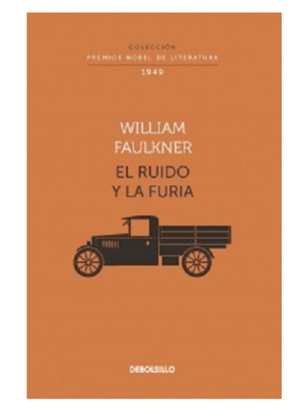 RUIDO Y LA FURIA -COLECCIÓN PREMIOS NOBEL DE LITERATURA- 1949