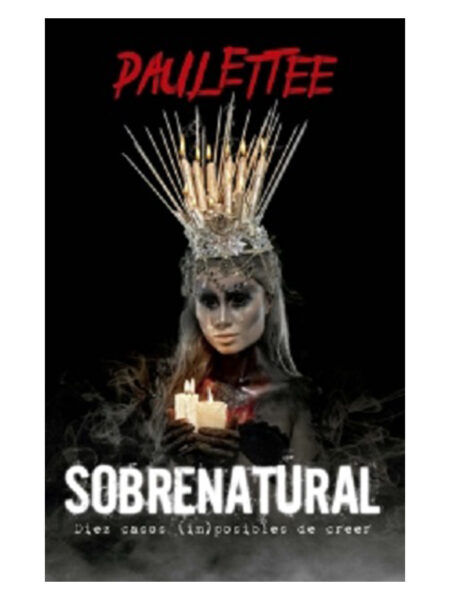 SOBRENATURAL -DIEZ CASOS IMPOSIBLES DE CREER-