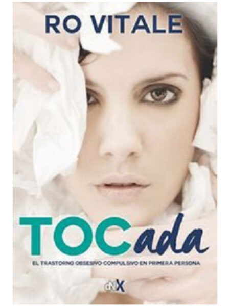 TOCADA -EL TRASTORNO OBSESIVO COMPULSIVO EN PRIMERA PERSONA-