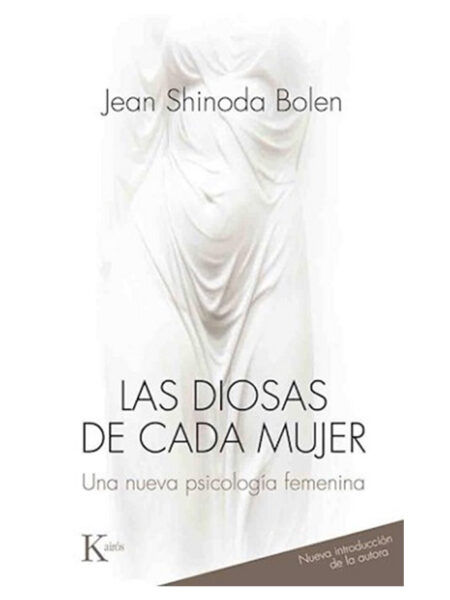 DIOSAS DE CADA MUJER, LAS -UNA NUEVA PSICOLOGÍA FEMENINA-