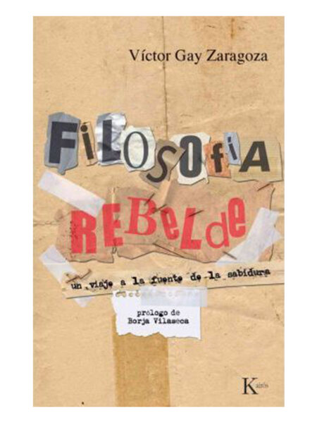 FILOSOFÍA REBELDE -UN VIAJE A LA FUENTE DE SABIDURÍA-