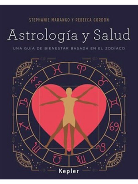 ASTROLOGÍA Y SALUD -UNA GUÍA BASADA EN EL ZODÍACO-