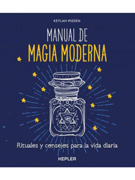 MANUAL DE MAGIA MODERNA -RITUALES Y CONSEJOS PARA LA VIDA DIARIA-