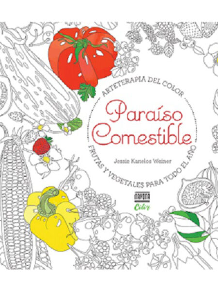 PARAÍSO COMESTIBLE -FRUTAS Y VEGETALES PARA TODO EL AÑO-
