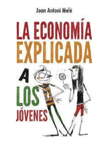 ECONOMÍA EXPLICADA A LOS JÓVENES, LA