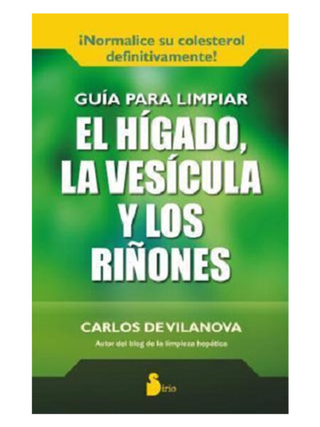 GUÍA PARA LIMPIAR EL HÍGADO, LA VESÍCULA Y LOS RIÑONES