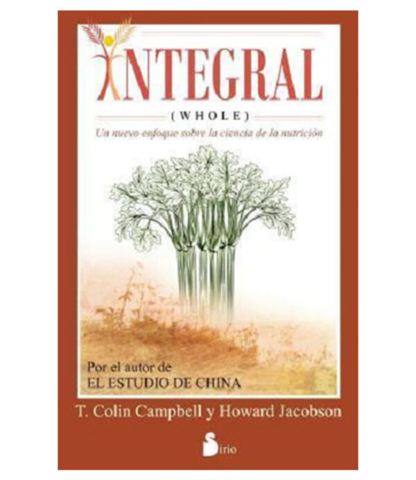 INTEGRAL -WHOLE- UN NUEVO ENFOQUE SOBRE LA CIENCIA DE LA NUTRICIÓN
