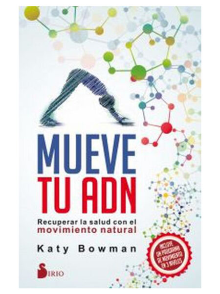 MUEVE TU ADN -RECUPERAR TU SALUD CON EL MOVIMIENTO NATURAL-