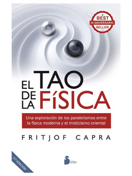 TAO DE LA FÍSICA, EL -UNA EXPLORACIÓN DE LOS PARALELISMOS ENTRE LA FÍSICA Y EL MISTICISMO-