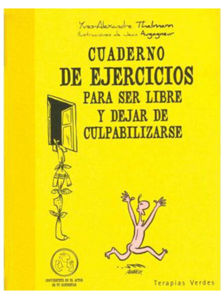 CUADERNO DE EJERCICIOS PARA SER LIBRE Y DEJAR DE CULPABILIZARSE