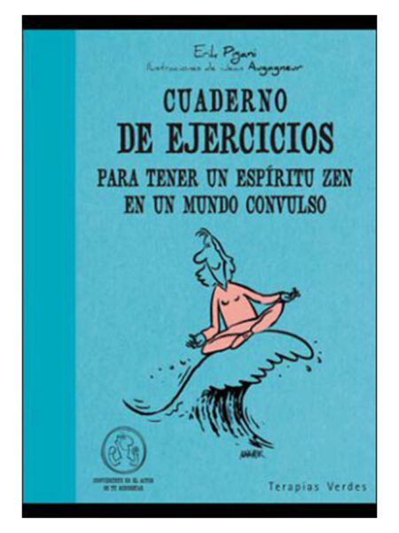 CUADERNO DE EJERCICIOS PARA TENER UN ESPÍRITU ZEN EN UN MUNDO CONVULSO