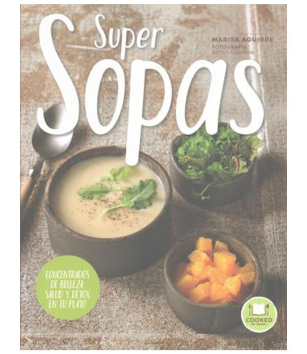 SUPER SOPAS -CONCENTRADOS DE BELLEZA SALUD Y DETOX EN TU PLATO-