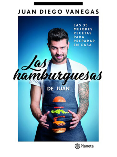 HAMBUERGUESAS DE JUAN, LAS -LAS 35 MEJORES RECETAS PARA PREPARAR EN CASA-