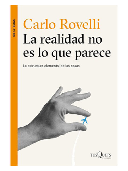 REALIDAD NO ES LO QUE PARECE, LA -LA ESTRUCTURA ELEMENTAL DE LAS COSAS-